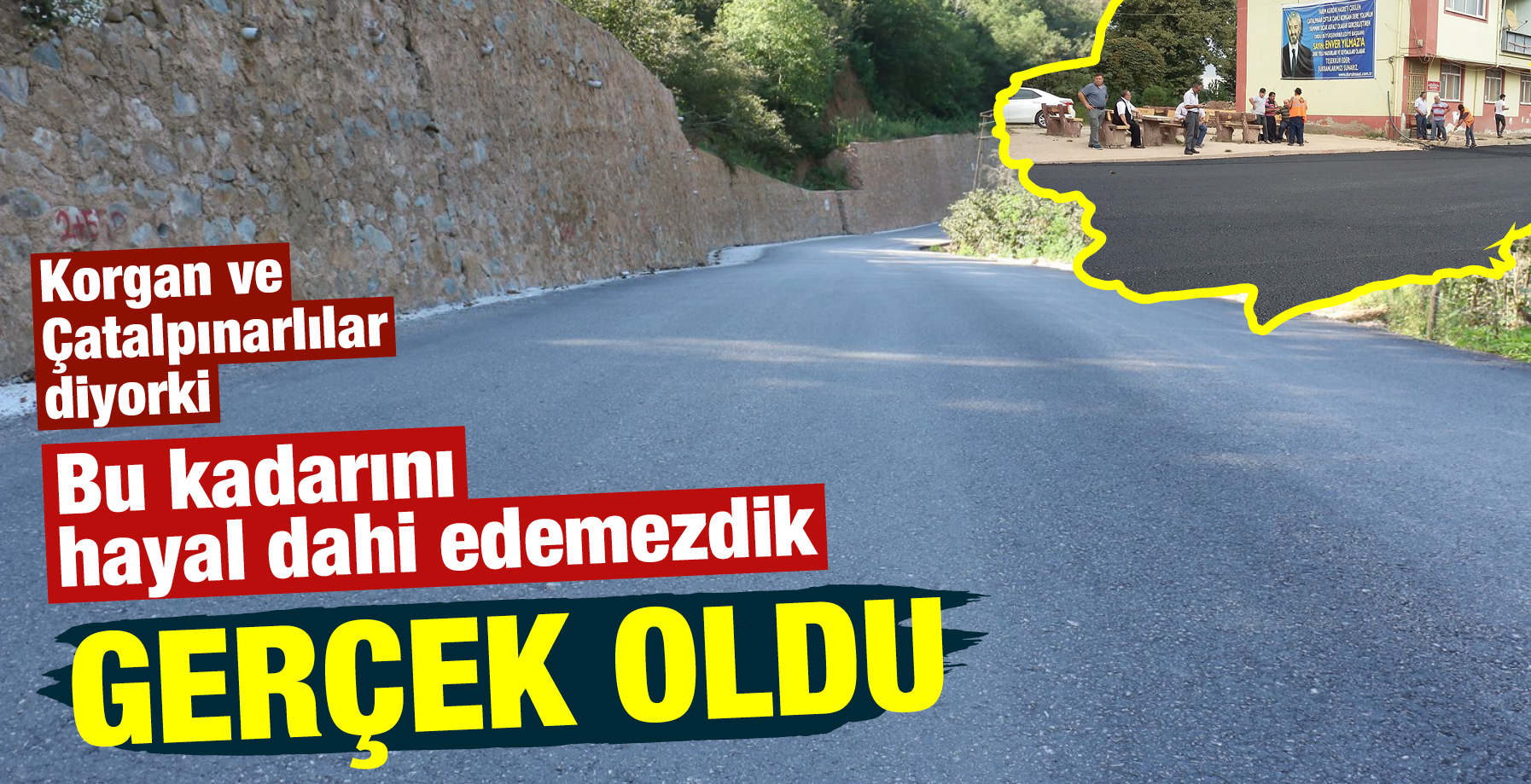 ÇATALPINAR- KORGAN YOLU SICAK ASFALTA KAVUŞTU
