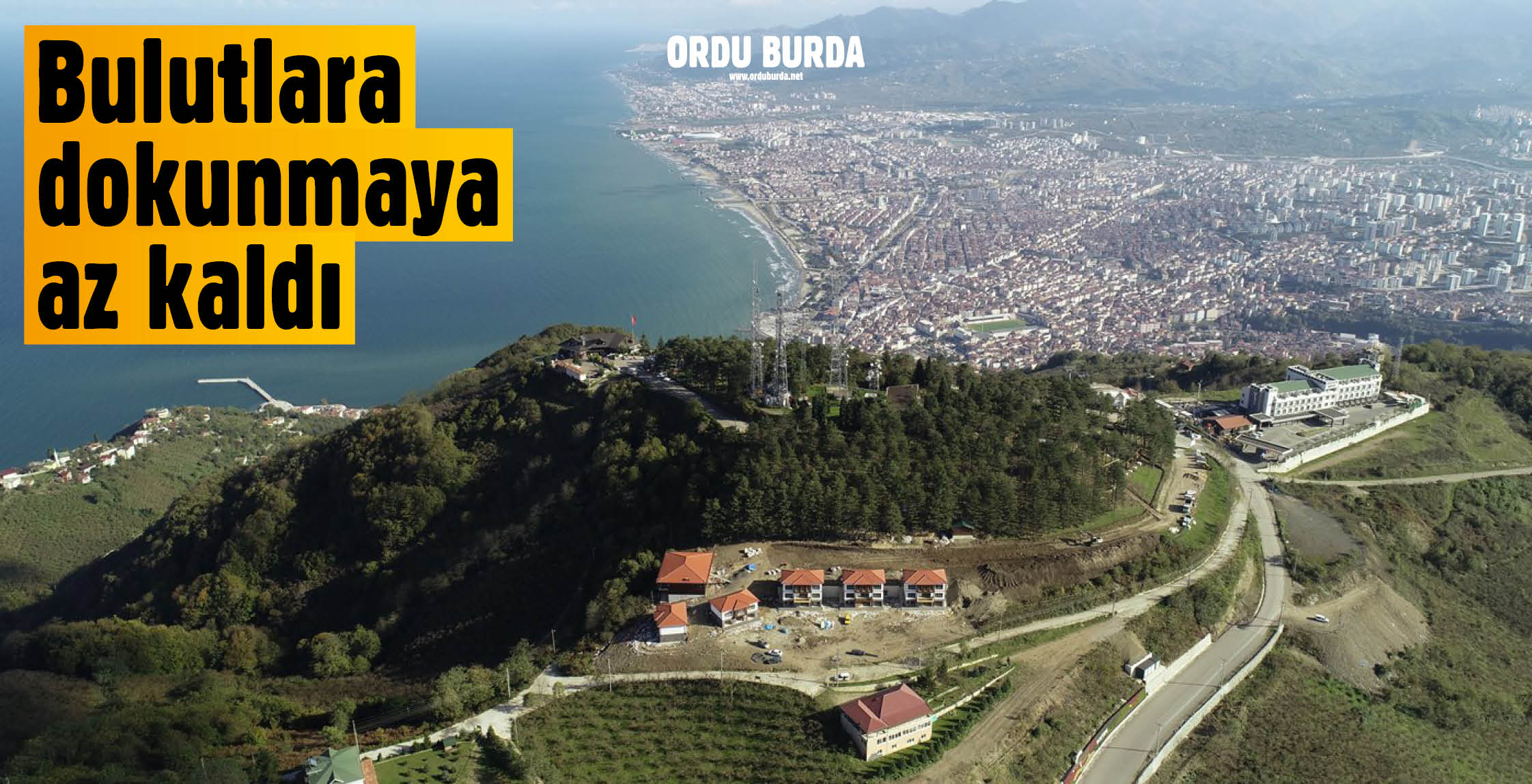 BULUTLARA DOKUNMAYA AZ KALDI