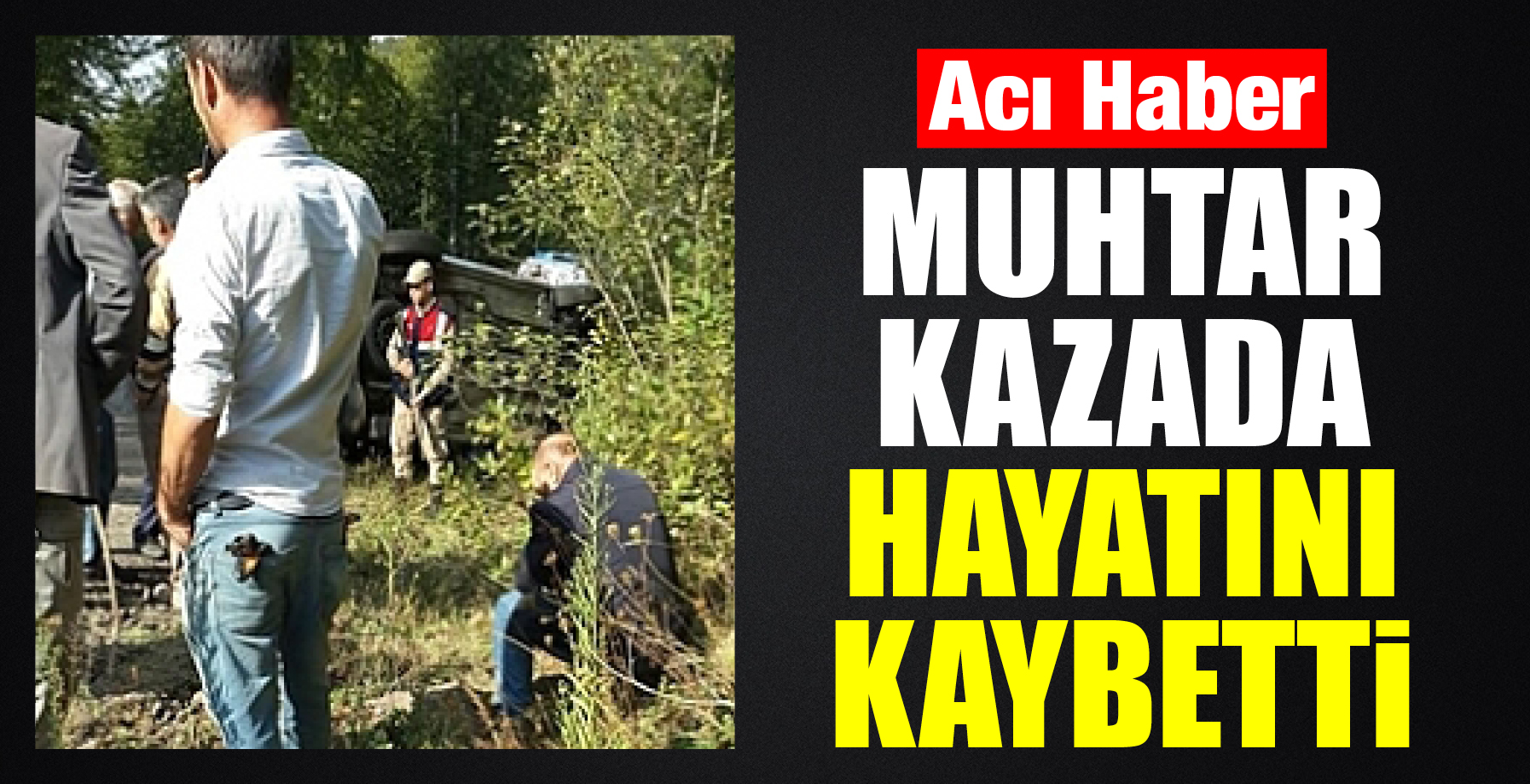 MUHTAR KAZADA HAYATINI KAYBETTİ