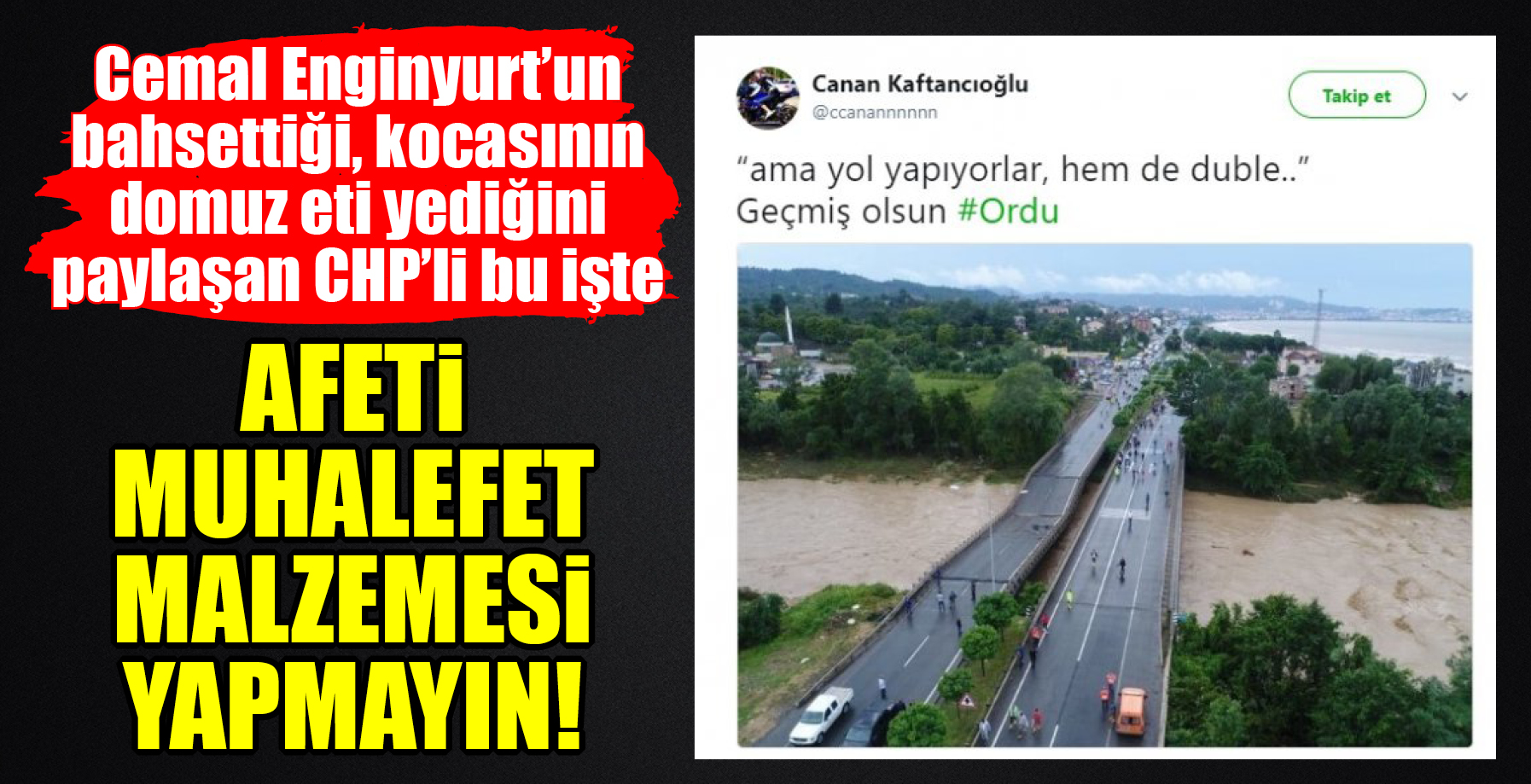 AFETİ MUHALEFET MALZEMESİ YAPMAYIN!