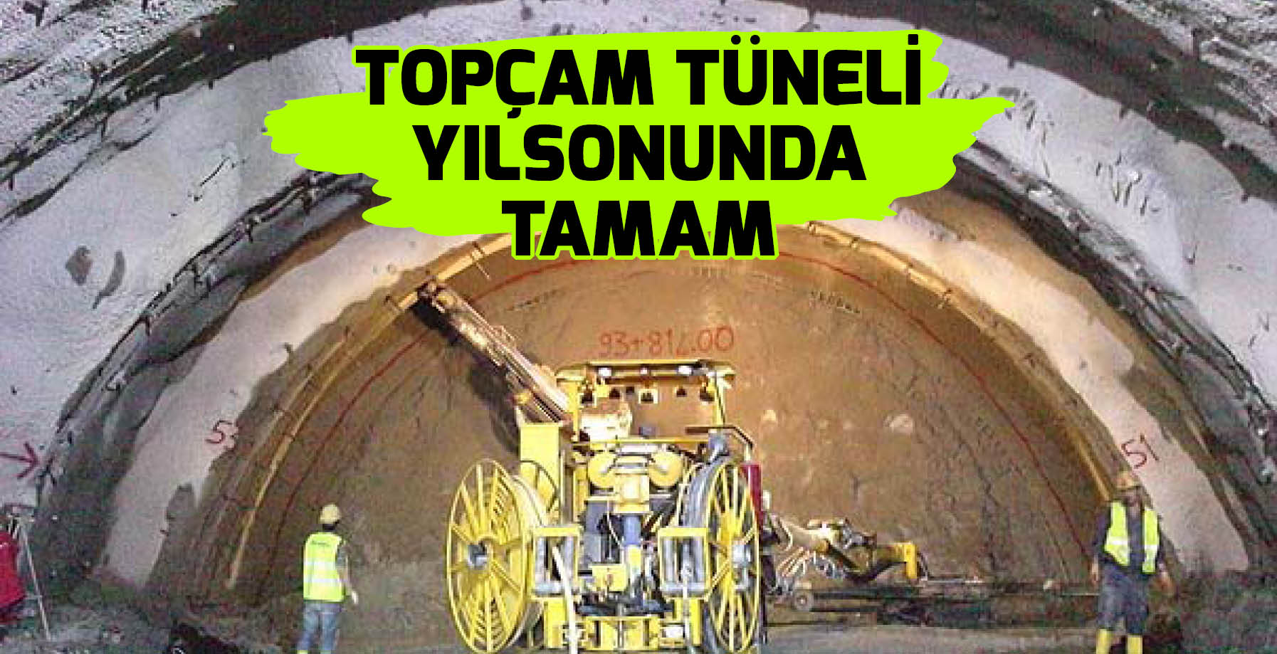 TOPÇAM TÜNELİ YILSONUNA TAMAM
