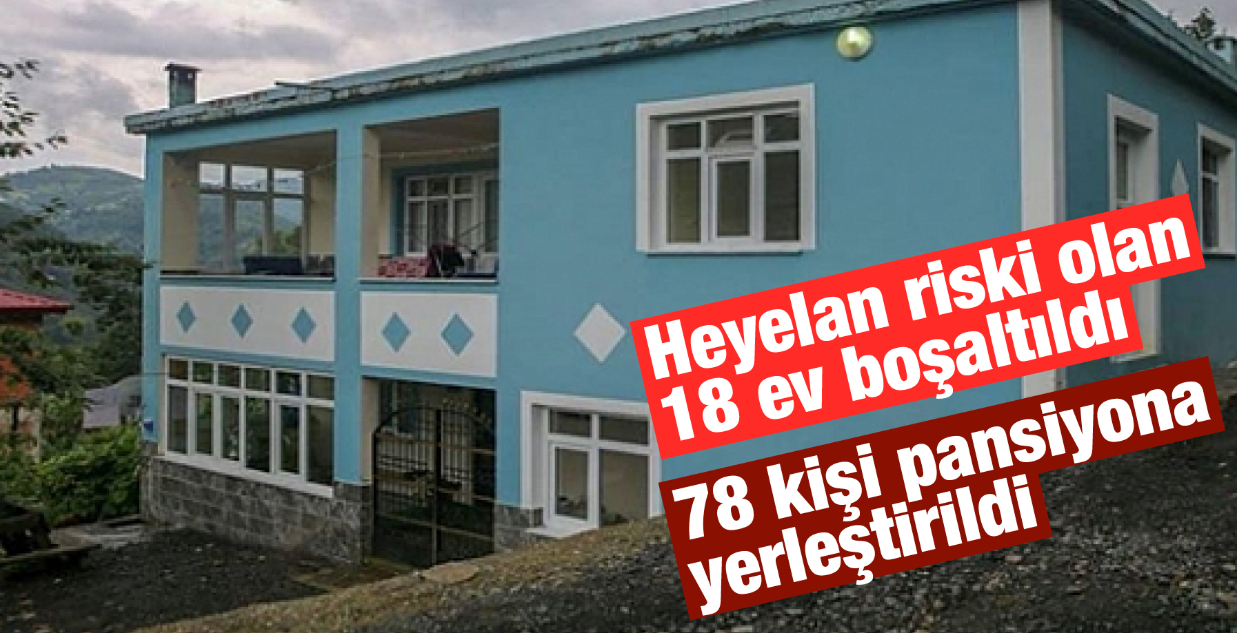 18 EV BOŞALTILDI