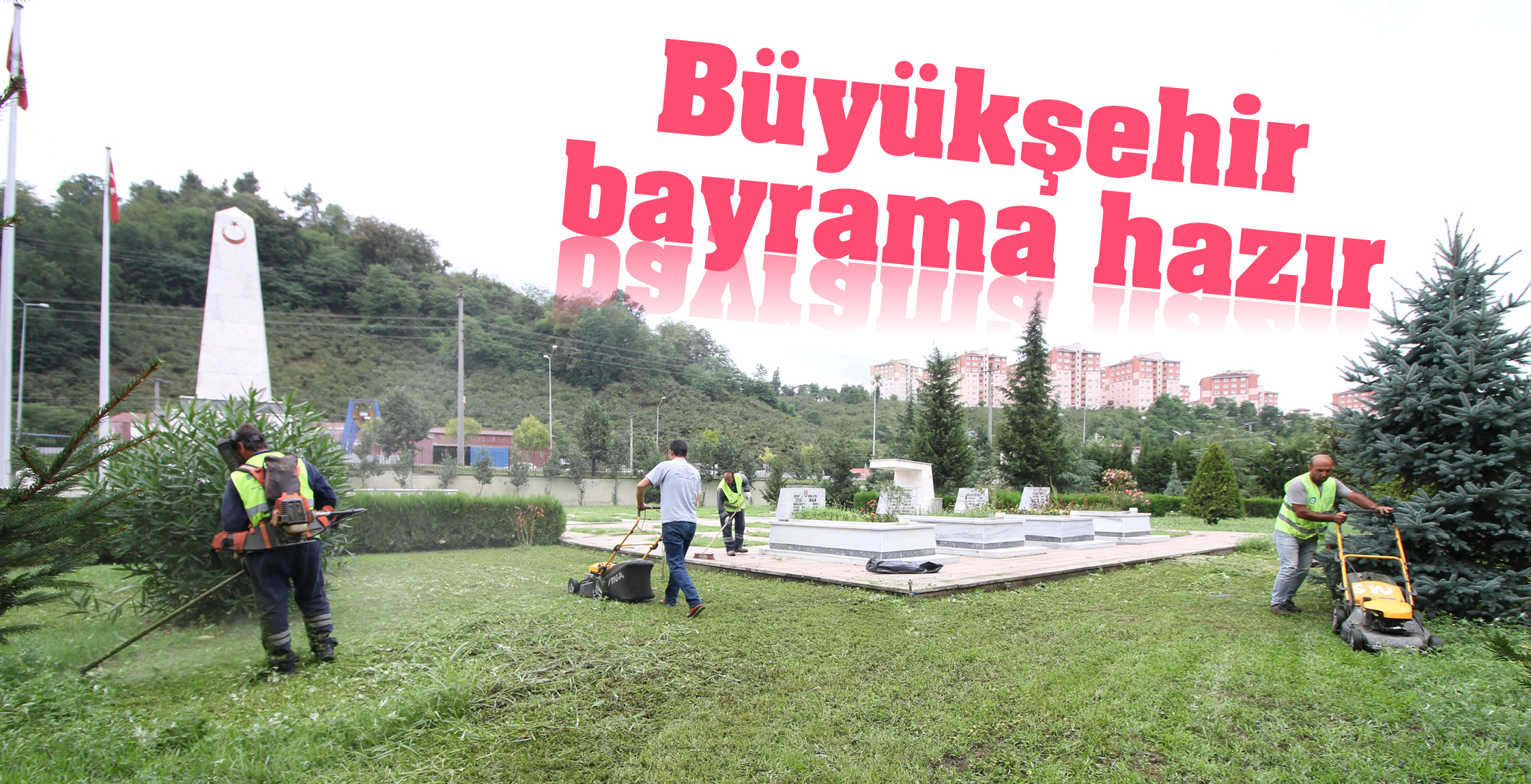 BÜYÜKŞEHİR BAYRAMA HAZIR