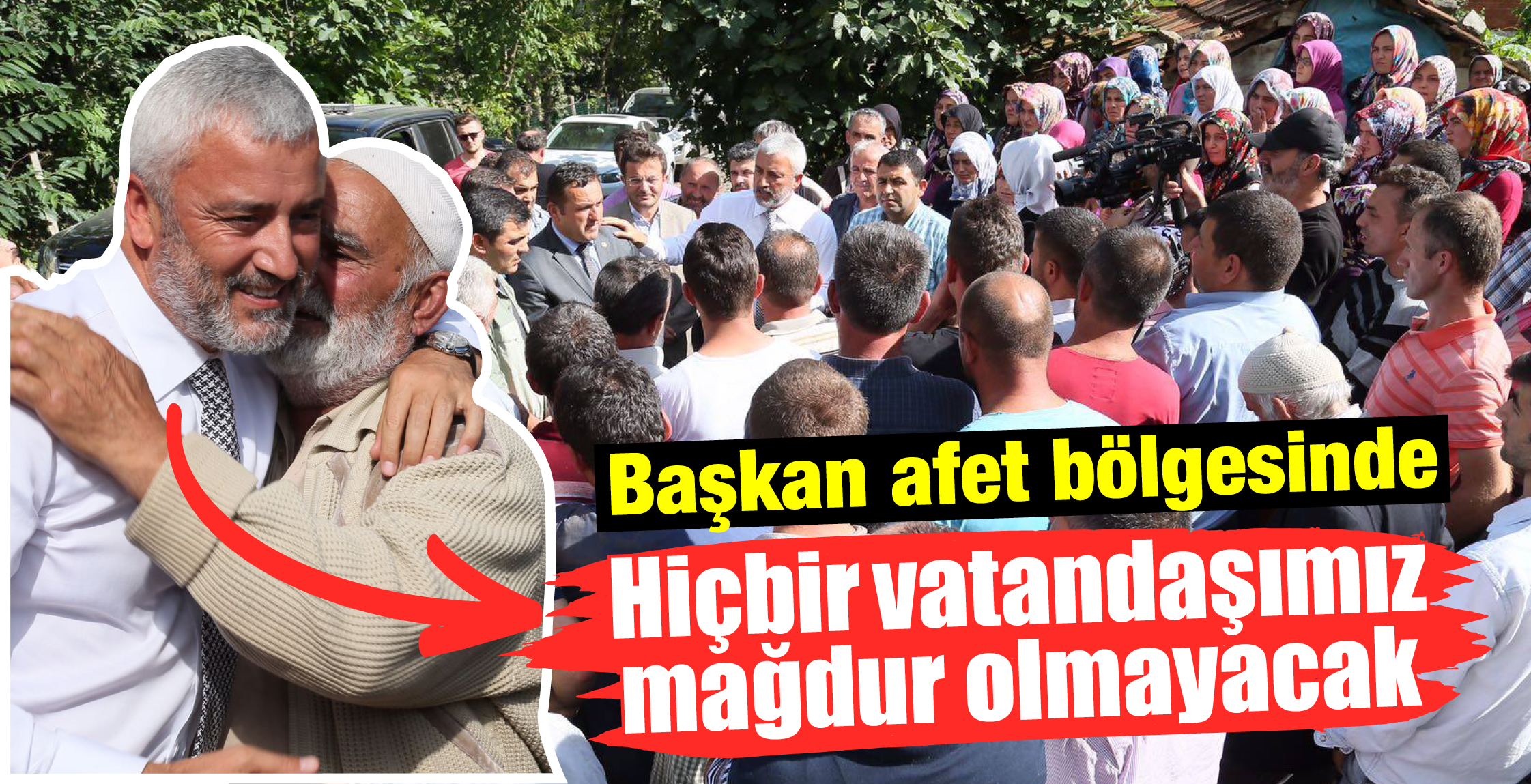 BAŞKAN AFET BÖLGESİNDE