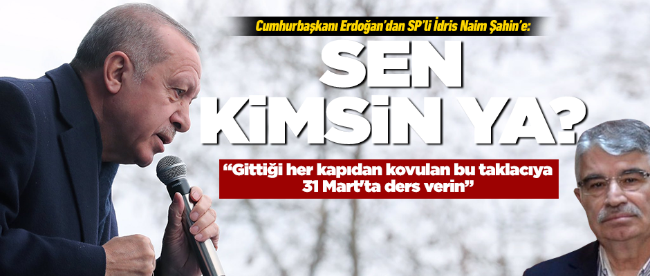 ERDOĞAN'DAN ŞAHİN'E SERT SÖZLER