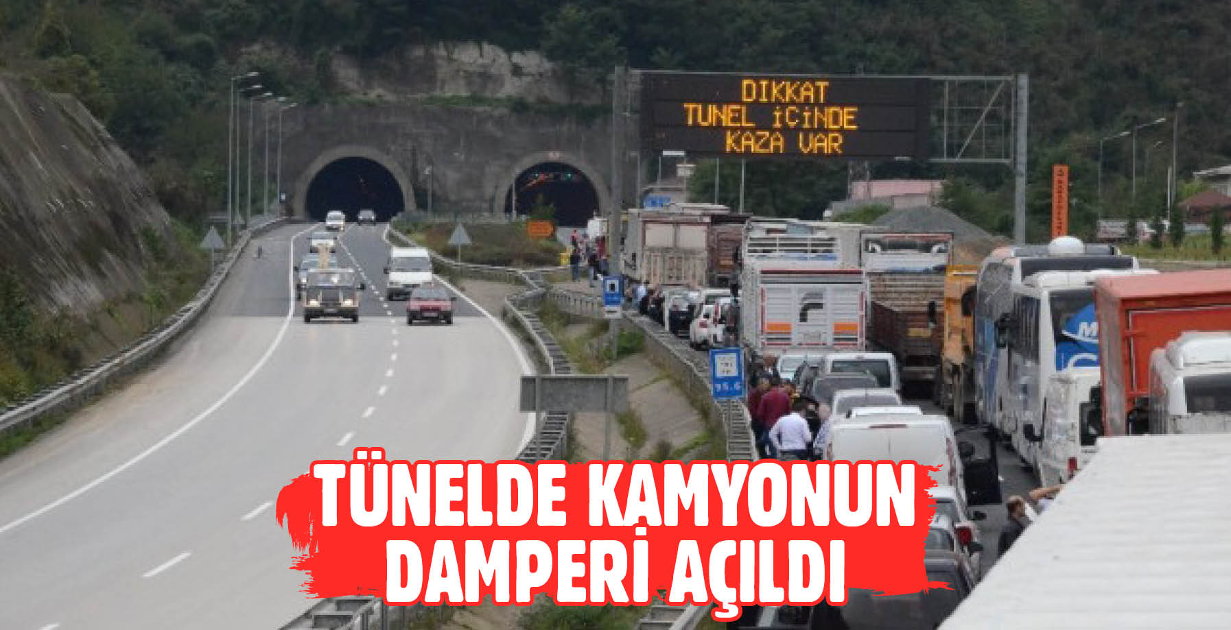 TÜNELDE KAMYONUN DAMPERİ AÇILDI
