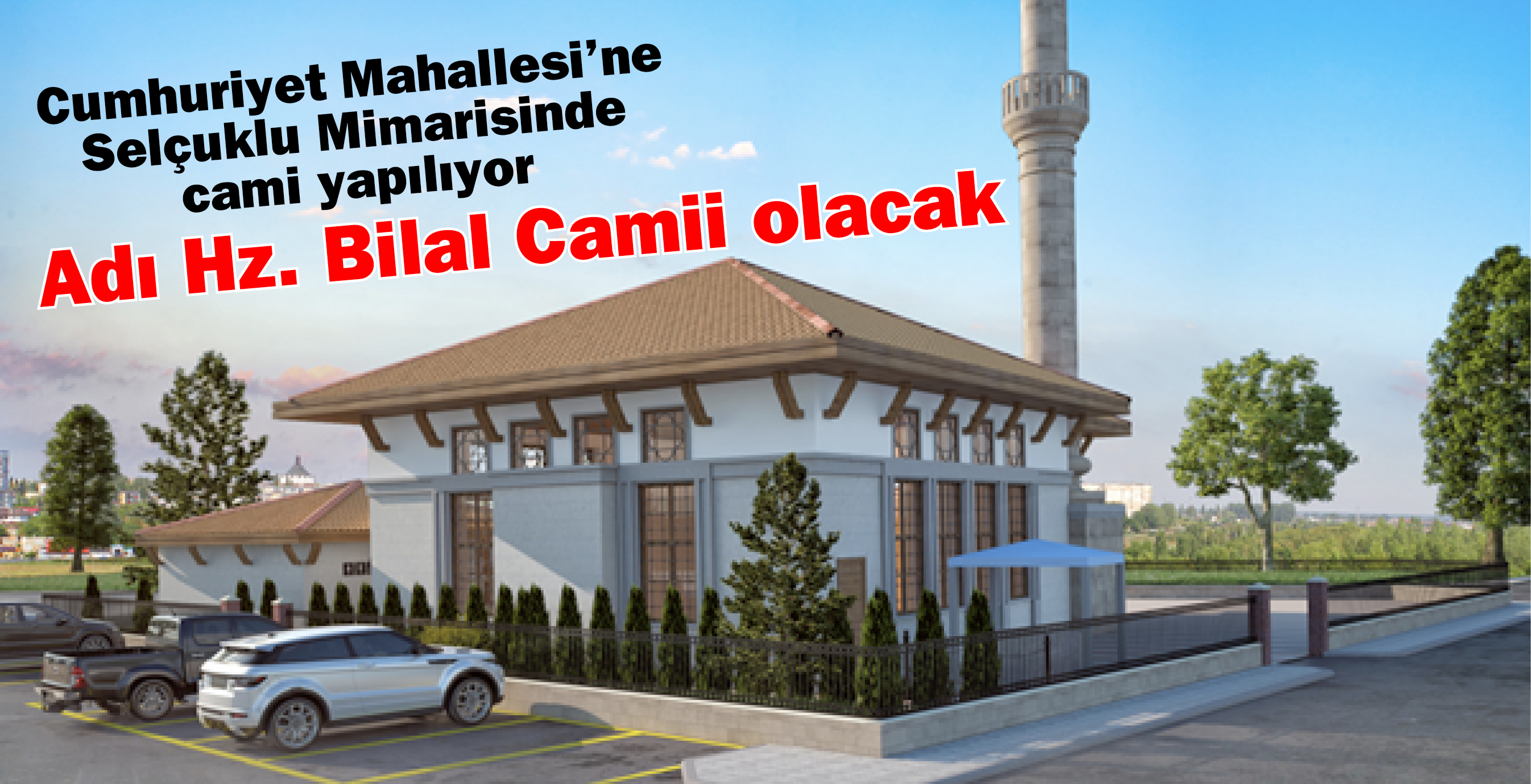 CUMHURİYET MAHALLESİ'NE HZ. BİLAL CAMİİ