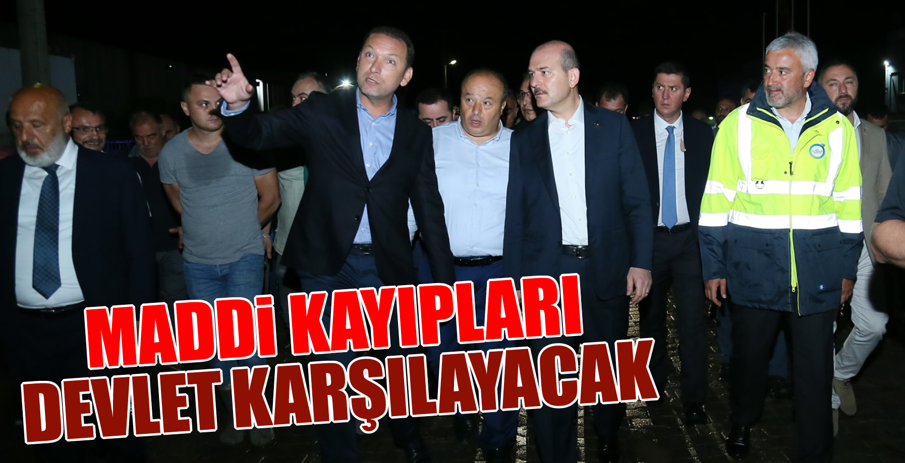 MADDİ KAYIPLARI DEVLET KARŞILAYACAK