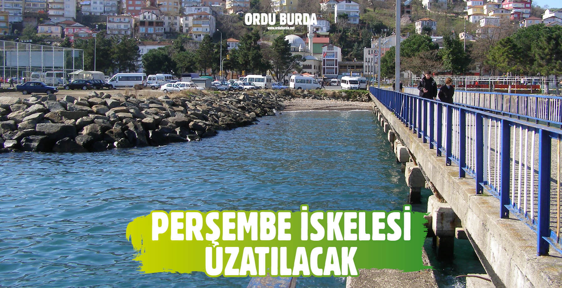 PERŞEMBE İSKELESİ UZATILACAK